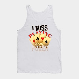 I Miss Playing Poker, poker gambling birthday gift ideas for boyfriend, Card Game illustrations Tank Top